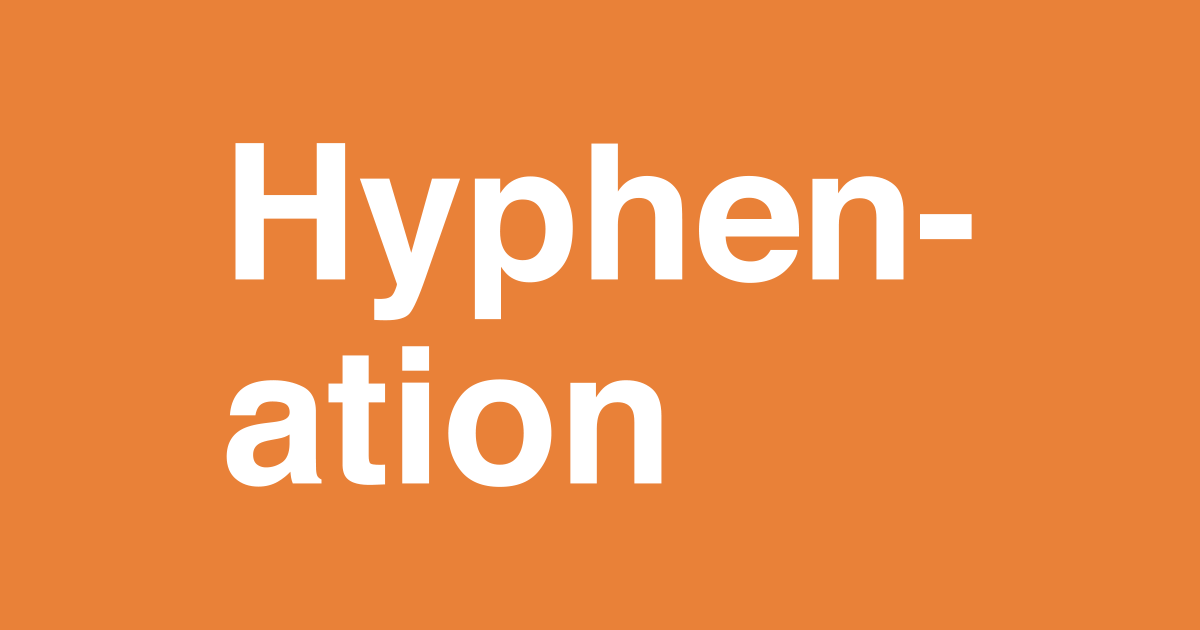 When and Where to Break Words with Hyphens